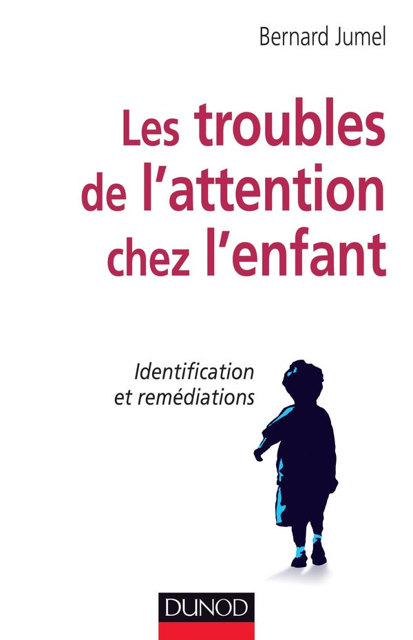 Les troubles de l'attention chez l'enfant ; identification et remédiations