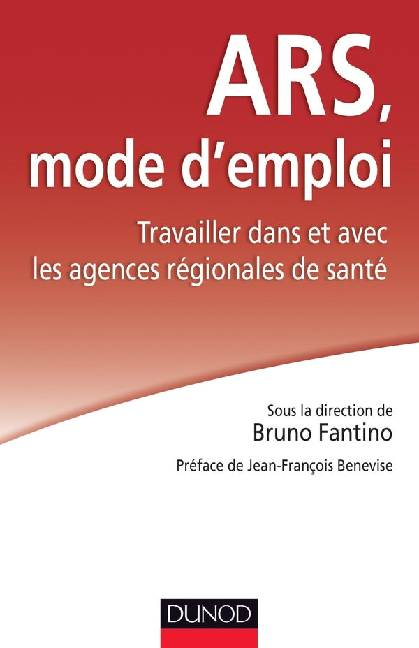 ARS, mode d'emploi ; travailler dans et avec les agences régionales de santé