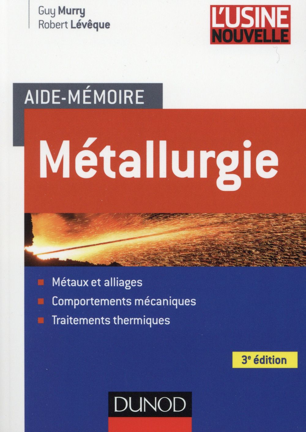 Aide-mémoire métallurgie (3e édition) ; métaux, alliages, propriétés