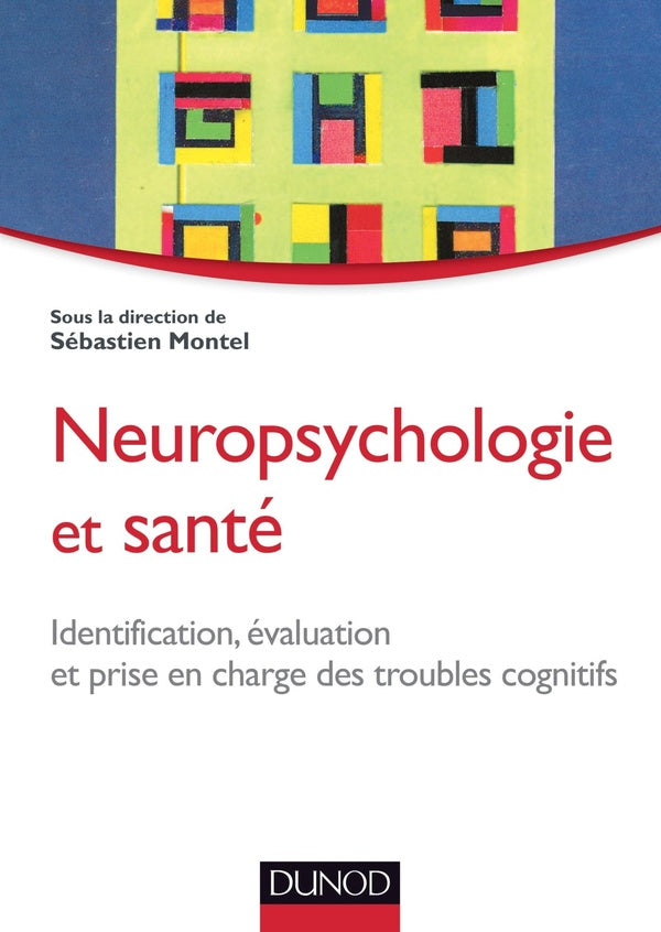 Neuropsychologie et santé ; identification, évaluation et prise en charge des troubles cognitifs
