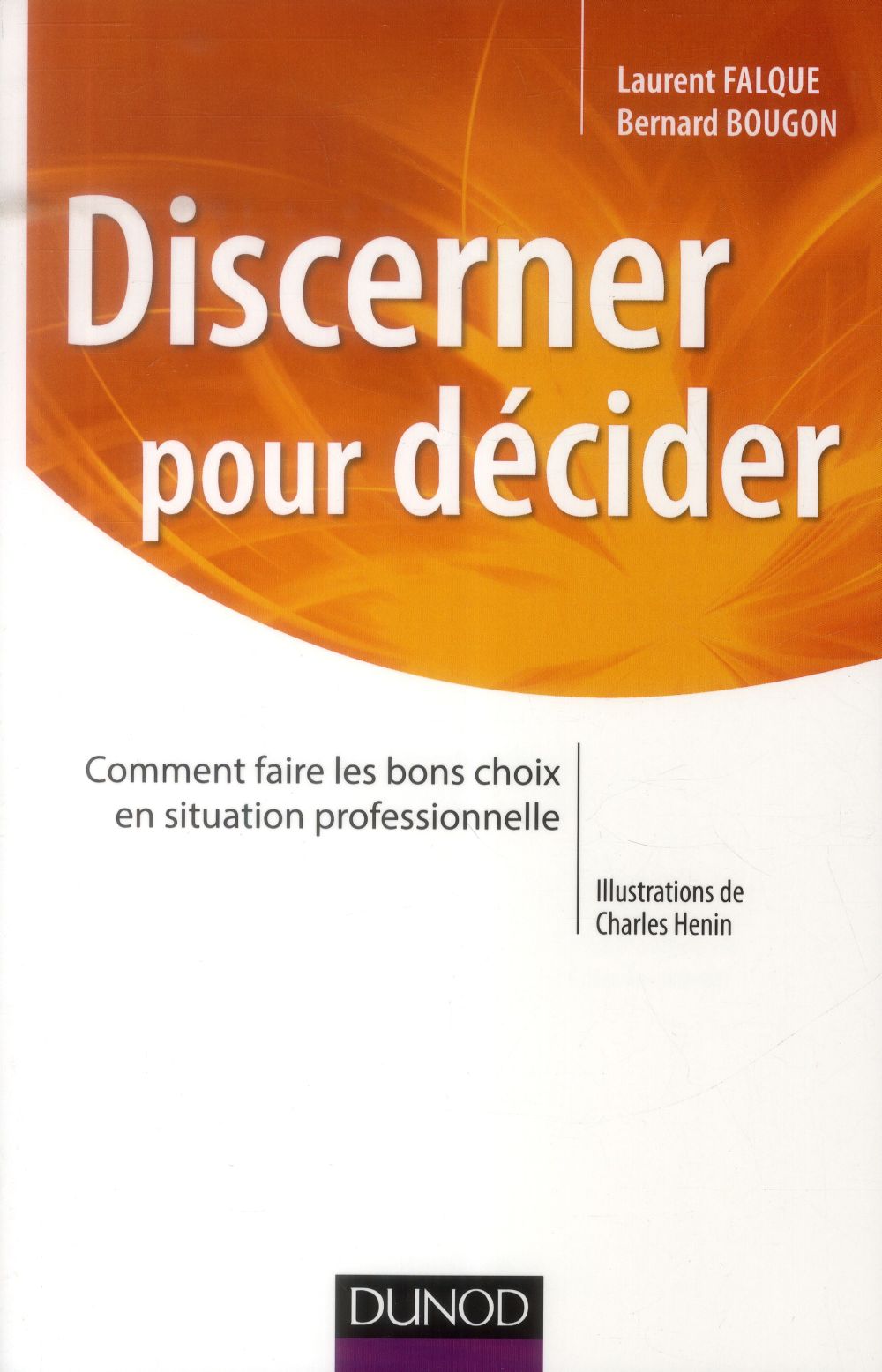 Discerner pour décider ; comment faire les bons choix en situation professionnelle