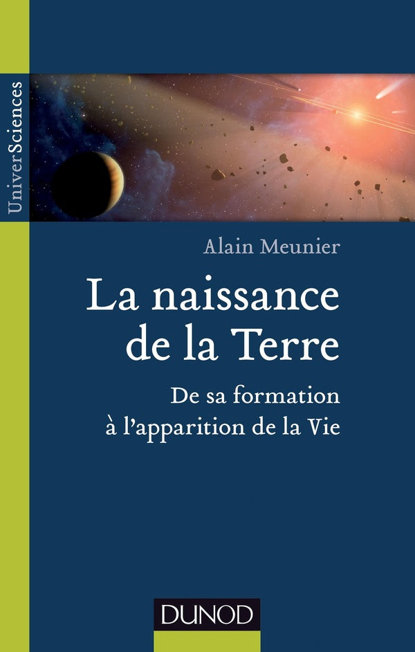 La naissance de la terre ; de sa formation à l'apparition de la vie