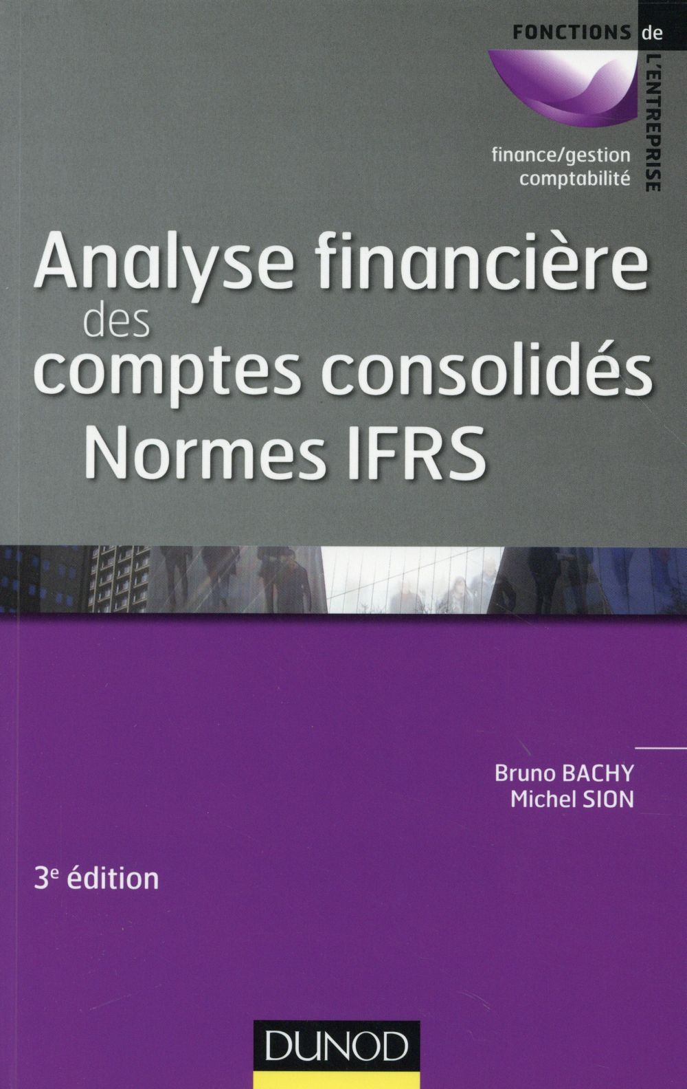Analyse financière des comptes consolidés ; normes IFRS (3e édition)