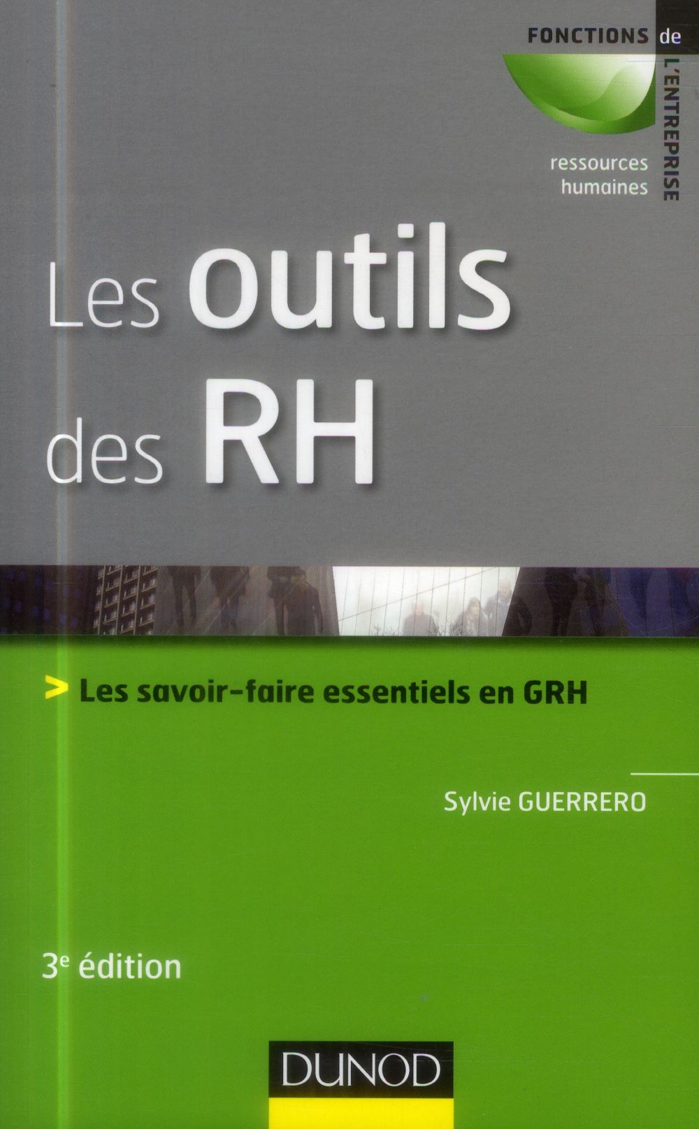 Les outils des rh ; les savoir-faire essentiels en grh ; 3e édition