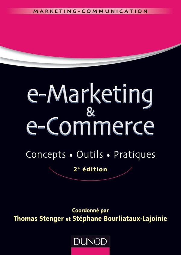 E-marketing & e-commerce ; concepts, outils, pratiques (2e édition)