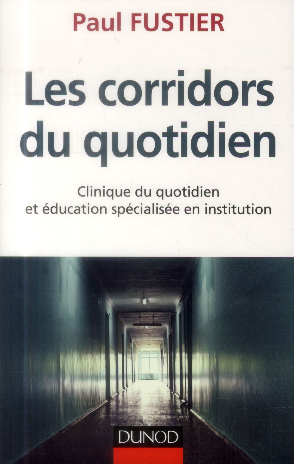 Les corridors du quotidien ; clinique du quotidien et éducation specialisée en institution