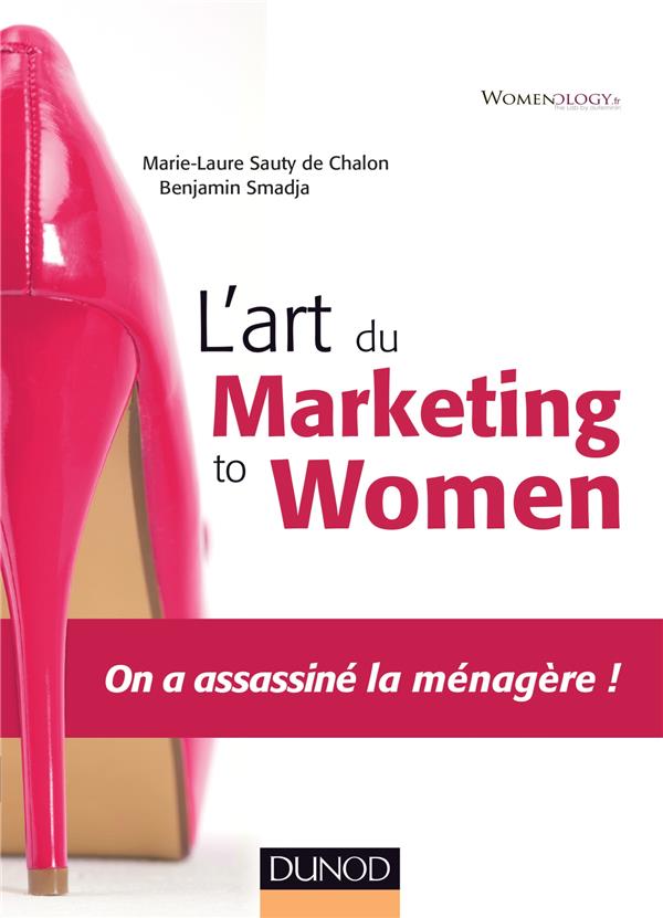 L'art du marketing to women ; on a assassiné la ménagère !