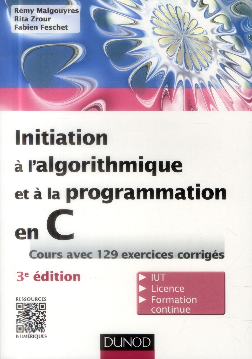 Initiation à l'algorithmique et à la programmation en C ; cours avec 129 exercices corrigés (3e édition)