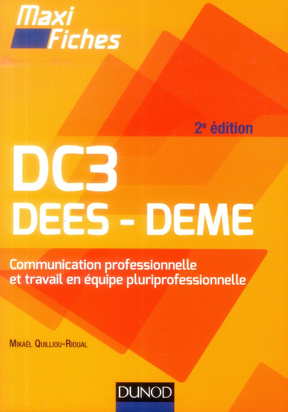Maxi fiches : DC3 ; communication professionnelle et travail en équipe pluriprofessionnelle (2e édition)