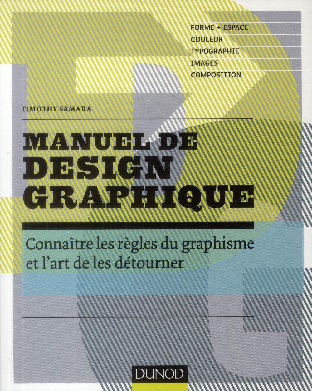 Manuel de design graphique ; connaître les règles du graphisme et l'art de les détourner