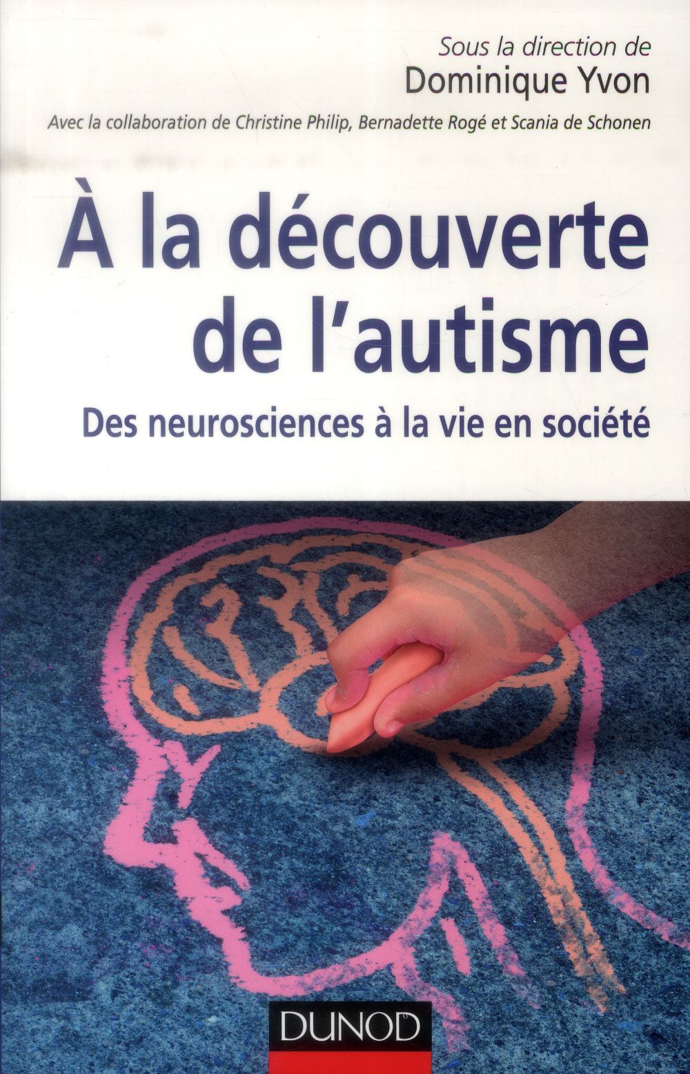 à la découverte de l'autisme ; des neurosciences à la vie en société
