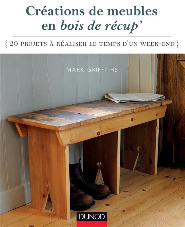 Créations de meubles en bois de récup' ; 20 projets à réaliser le temps d'un week-end