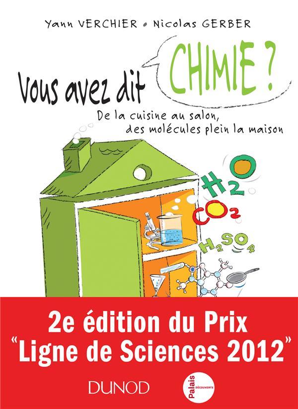 Vous avez dit chimie ? ; de la cuisine au salon, des molécules plein la maison ; 2e édition