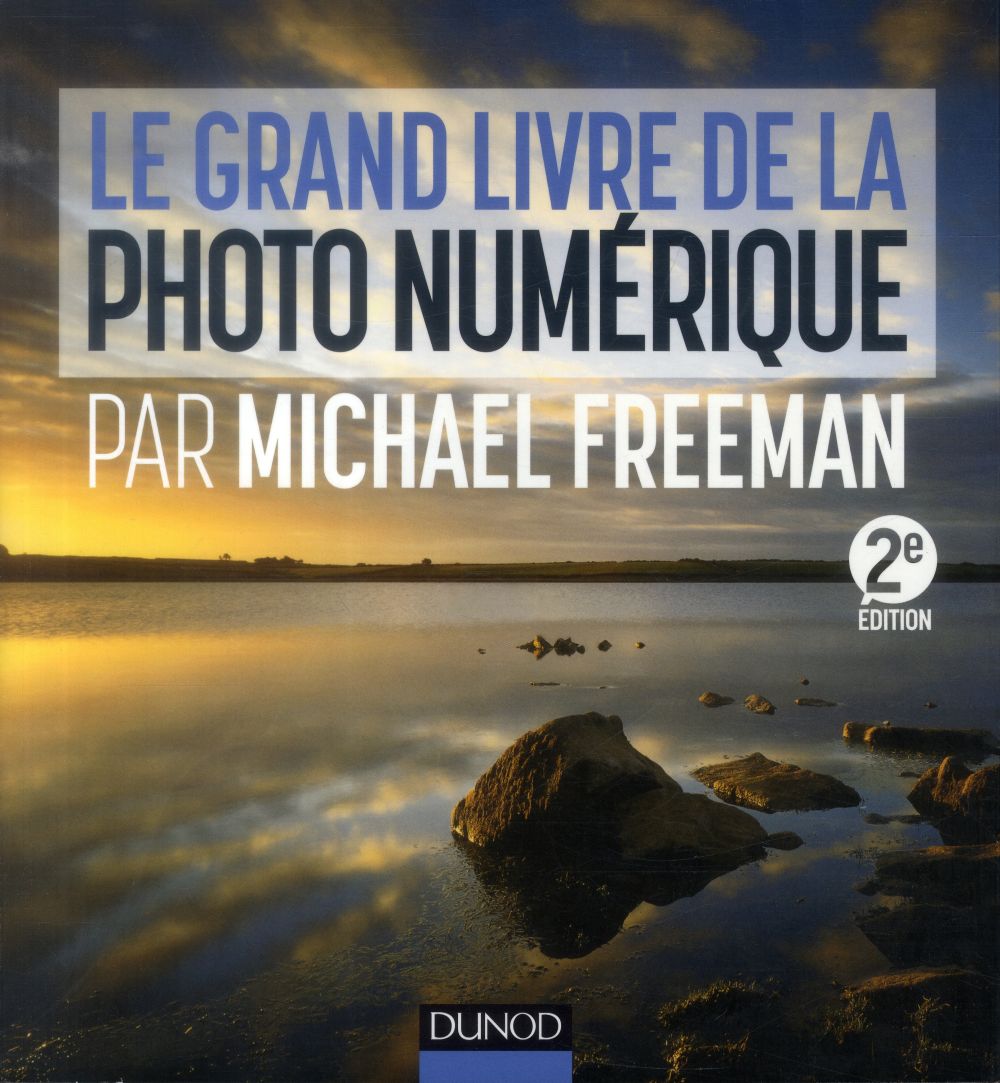 Le grand livre de la photo numérique par michael freeman ; 2e édition