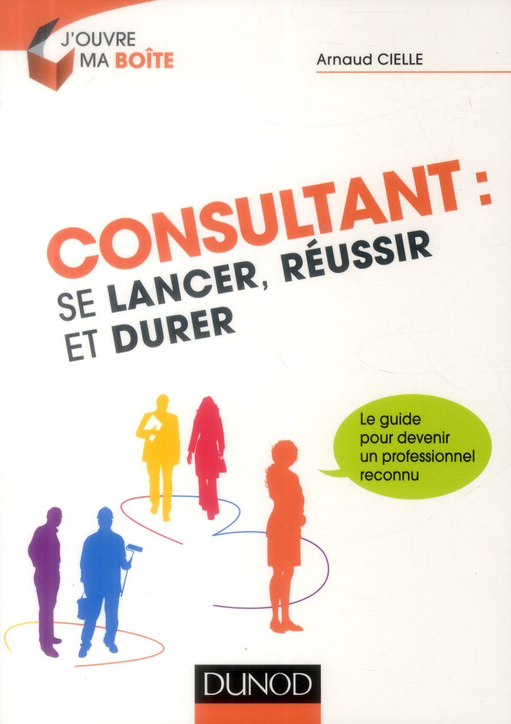 Consultant : se lancer, réussir et durer