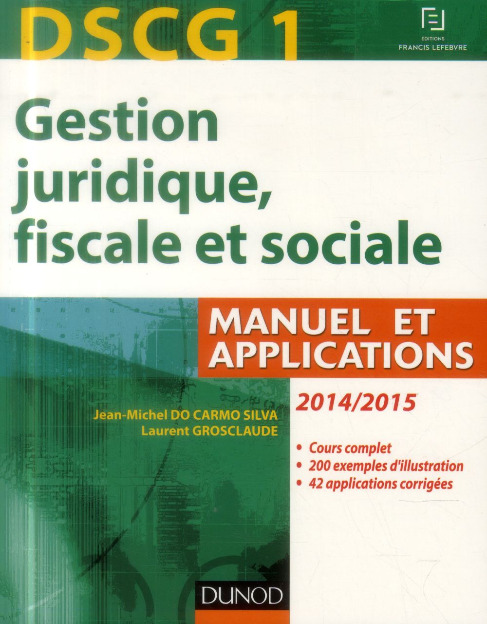 Dscg 1 ; gestion juridique, fiscale et sociale 2014/2015 ; manuel et applications, corrigés inclus ; 8e édition