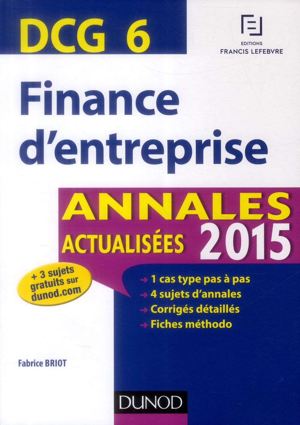 Dcg 6 ; finance d'entreprise ; annales actualisées (édition 2015)
