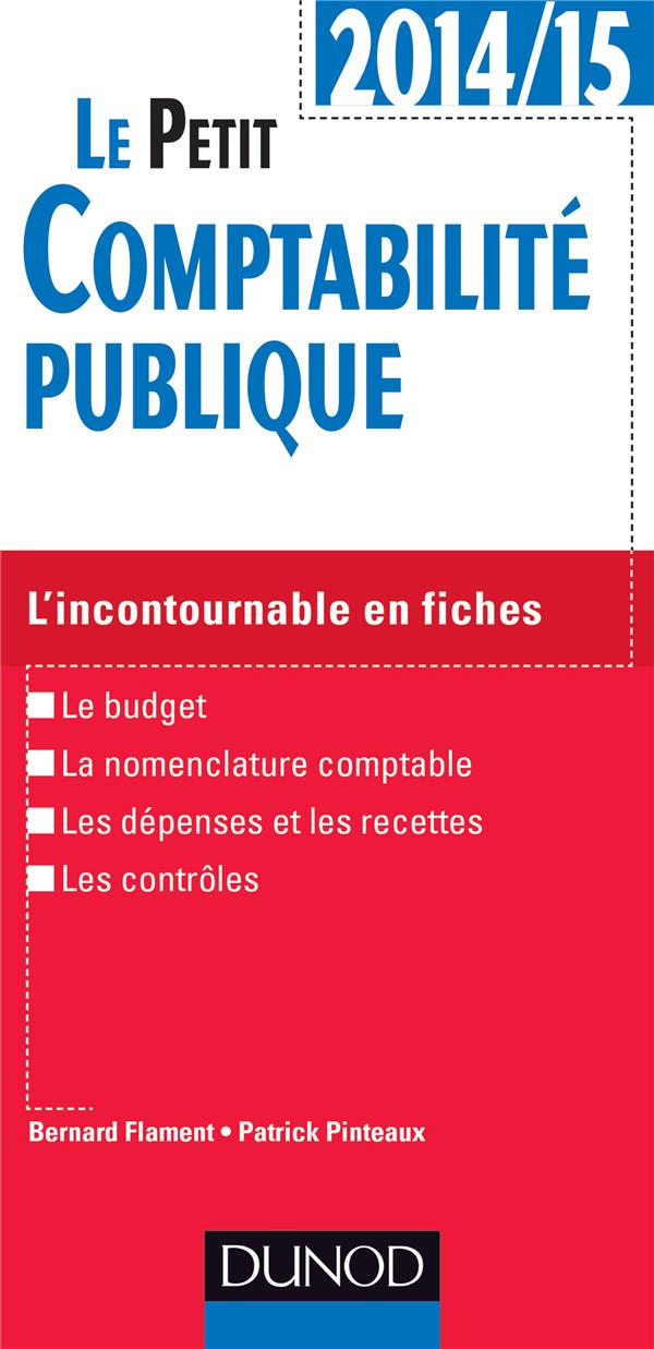 Le petit comptabilité publique ; l'incontournable en fiches (édition 2014/2015)