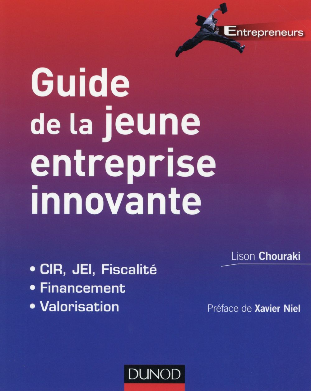 Guide de la jeune entreprise innovante ; fiscalité, financement, valorisation