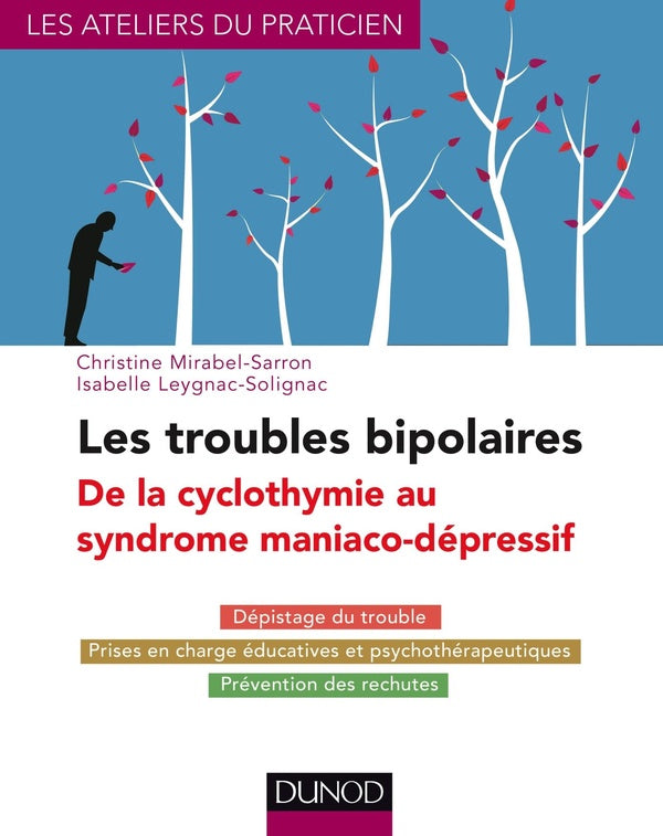 Les troubles bipolaires ; de la cyclothymie au syndrome maniaco-dépressif (3e édition)