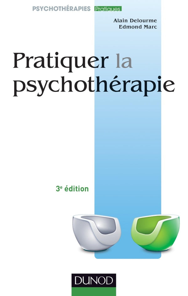 Pratiquer la psychothérapie ; 3e édition