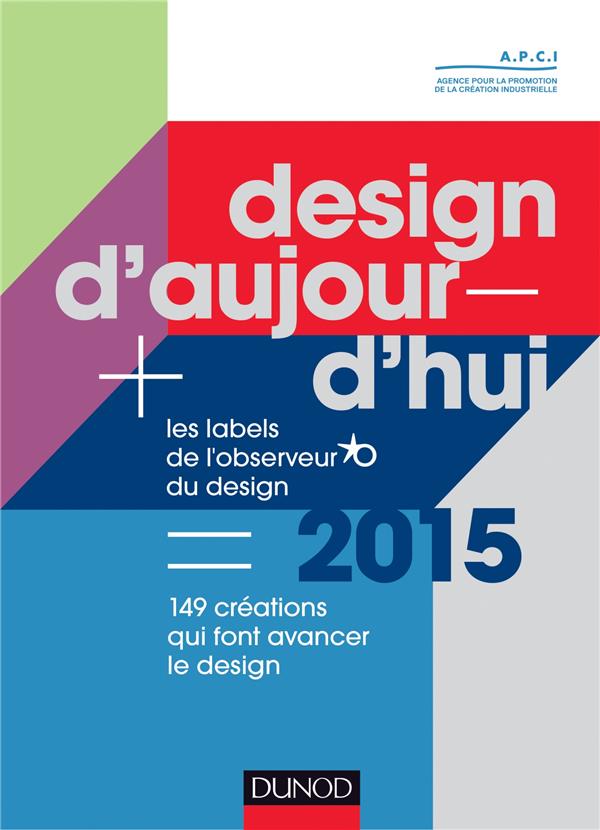 Design d'aujourd'hui ; les labels de l'Observeur du design 2015 ; 165 créations qui font avancer le design