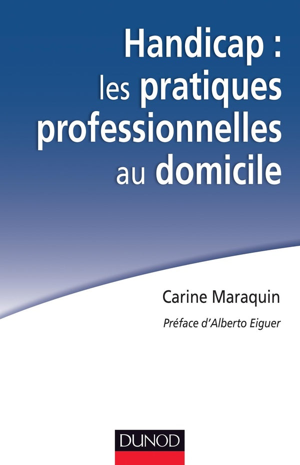 Handicap ; les pratiques professionnelles au domicile