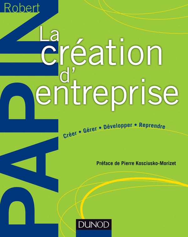 La création d'entreprise ; création, reprise, développement