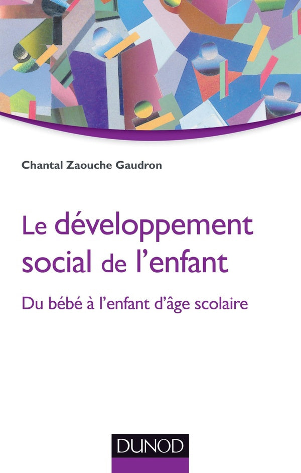 Le développement social de l'enfant ; du bébé à l'enfant d'âge scolaire