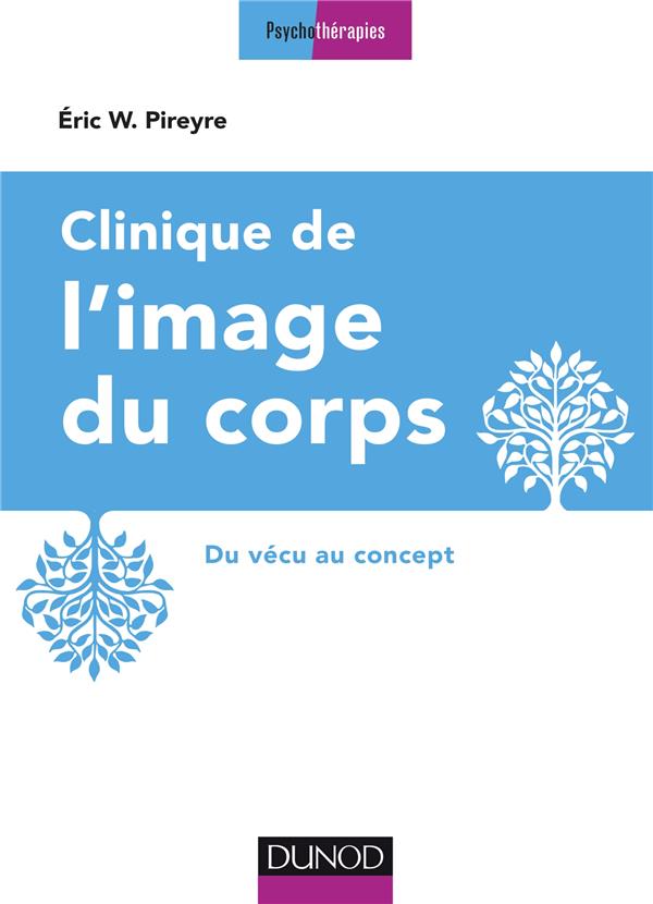 Clinique de l'image du corps - 2e ed. - du vecu au concept