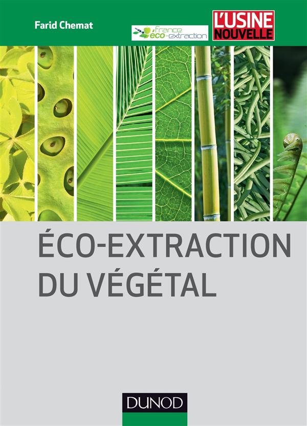 Eco-extraction du végétal ; procédés innovants et solvants alternatifs