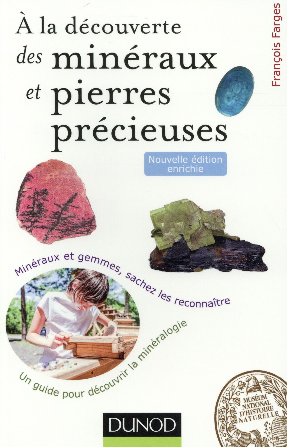 à la découverte des minéraux et pierres précieuses (2e édition)