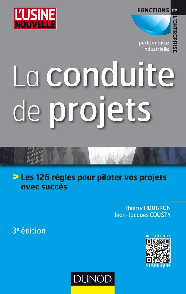 La conduite de projets ; les 101 règles pour piloter vos projets avec succès (3e édition)