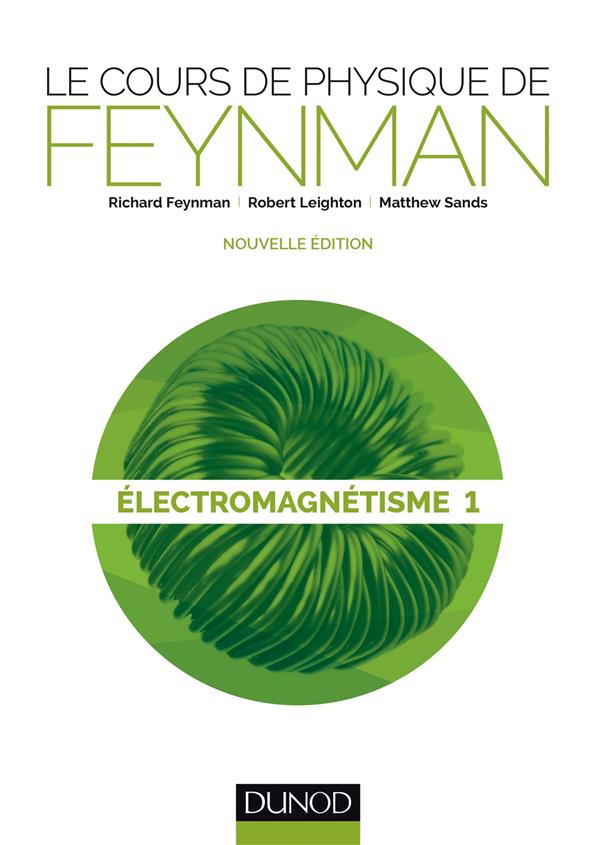 Le cours de physique de Feynman ; électromagnétisme Tome 1