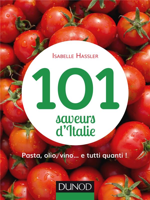 101 saveurs d'Italie ; farandole de goûts et de couleurs à boire et à manger