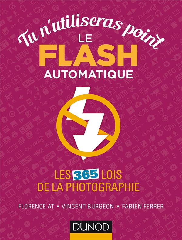 Tu n'utiliseras point le flash automatique ; les 365 lois de la photographie ; 365 bonnes pratiques
