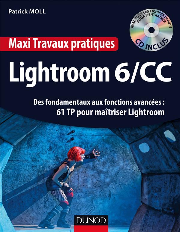 Lightroom 6 ; des fondamentaux aux fonctions avancées : 60 tp pour maîtriser Lightroom