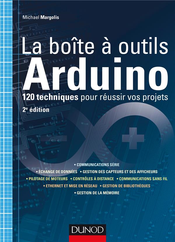 La boîte à outils Arduino ; 120 recettes pour réussir vos projets (2e édition)