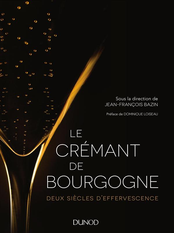Le Crémant de Bourgogne ; deux siècles d'effervescence