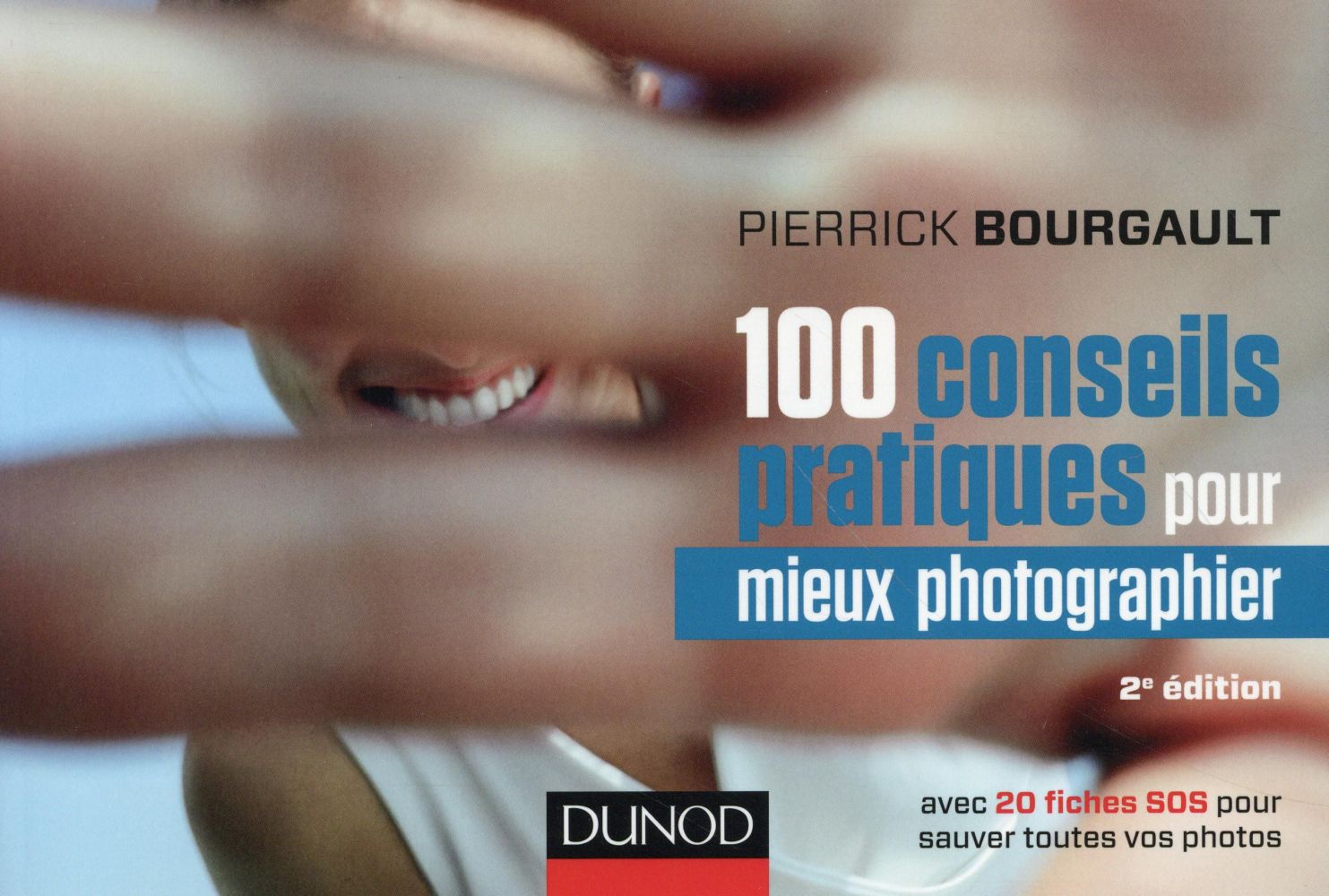 100 conseils pratiques pour mieux photographier (2e édition)