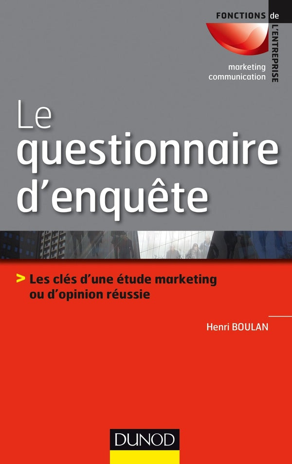 Le questionnaire d'enquête ; les clés d'une étude marketing ou d'opinion réussie