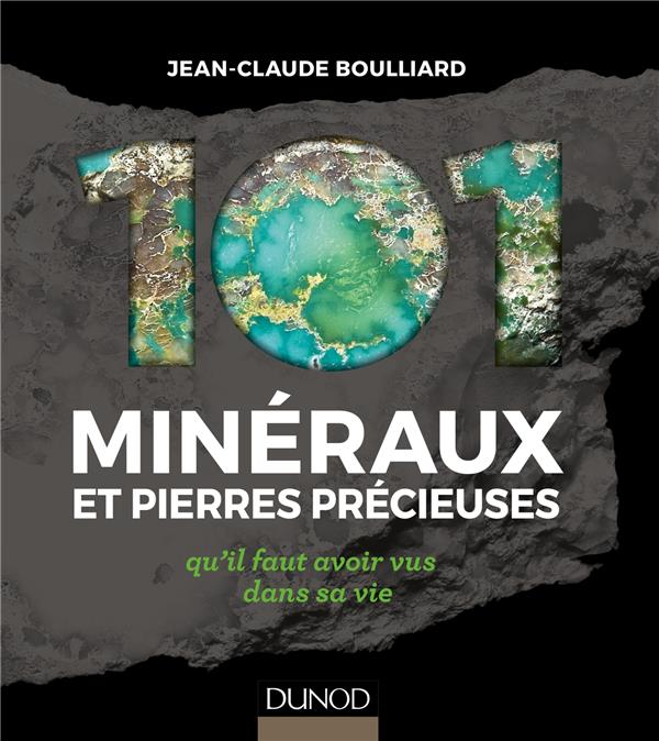 101 minéraux et pierres précieuses ; qu'il faut avoir vus dans sa vie