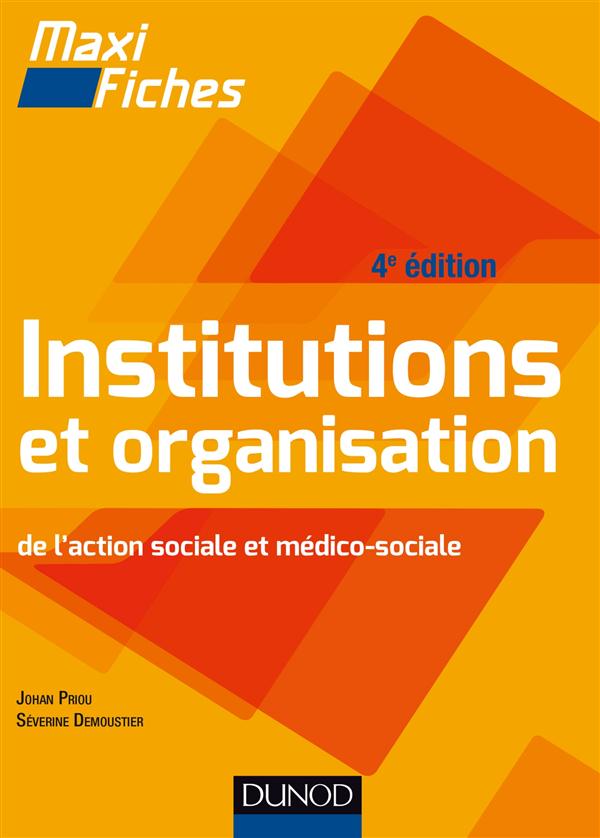 Maxi fiches : institutions et organisations de l'action sociale et médico-sociale (4e édition)