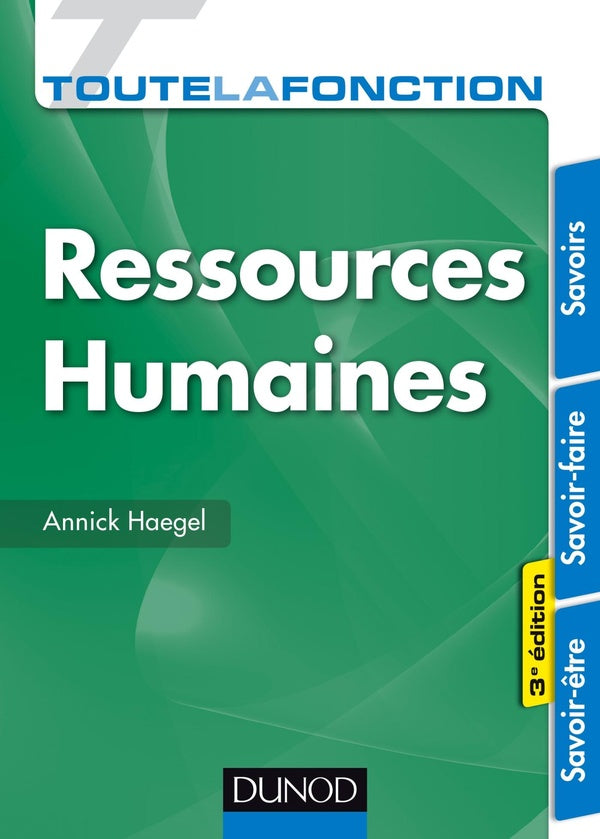 Toute la fonction : toute la fonction ressources humaines ; savoirs ; savoir-faire ; savoir-être (3e édition)