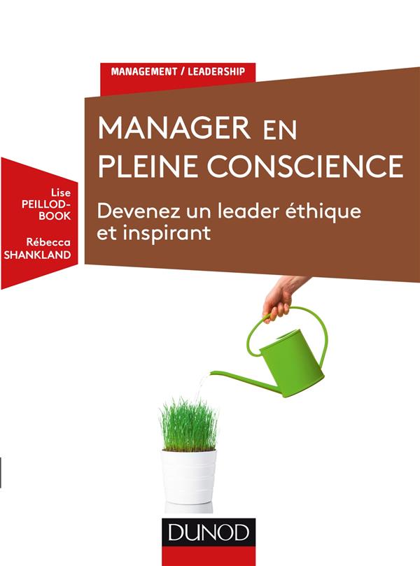 Manager en pleine conscience - devenez un leader ethique et inspirant