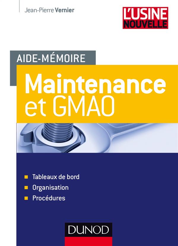 Aide-mémoire : maintenance et GMAO ; tableaux de bord, organisation et procédures