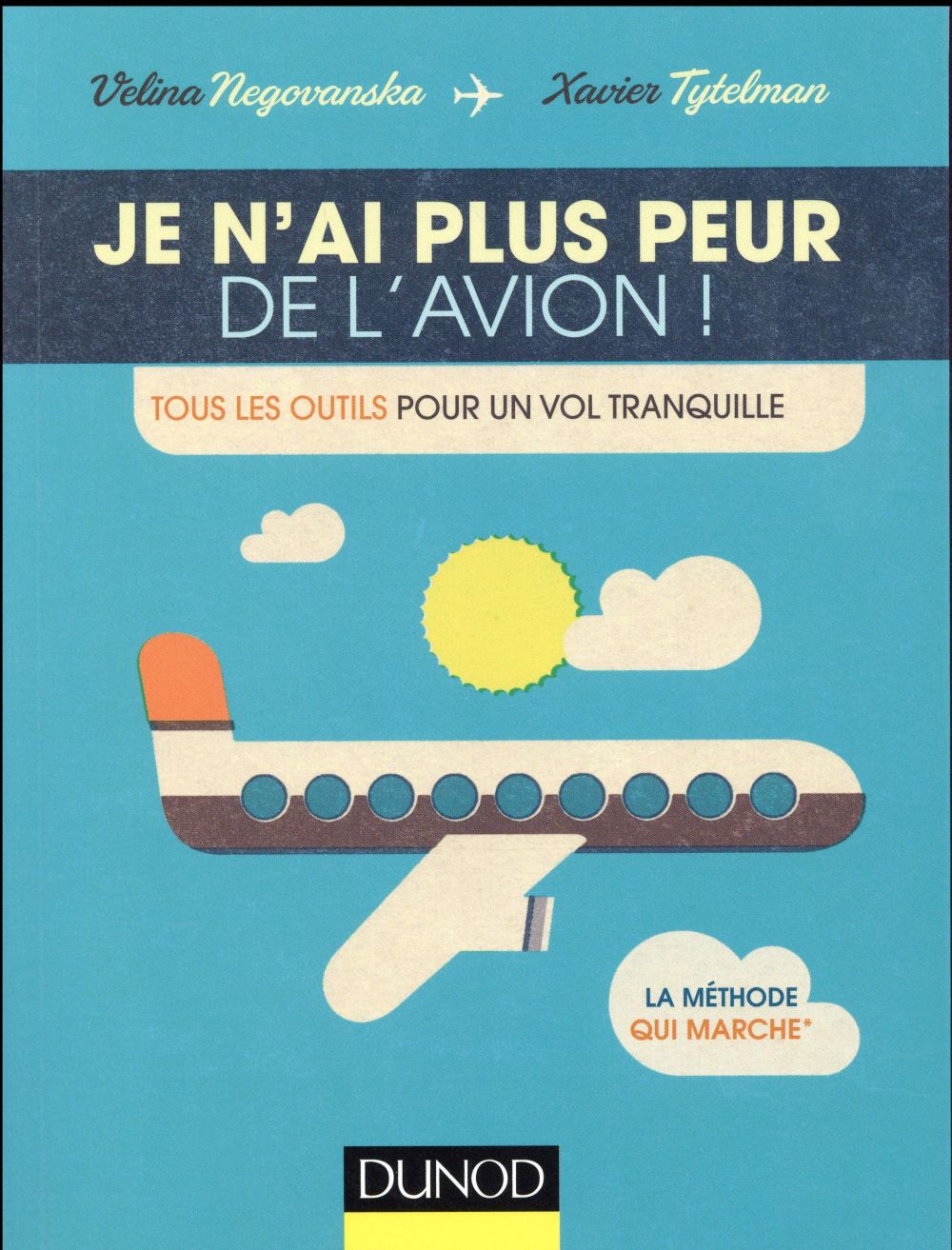 Je n'ai plus peur de l'avion ! ; tous les outils pour un vol tranquille