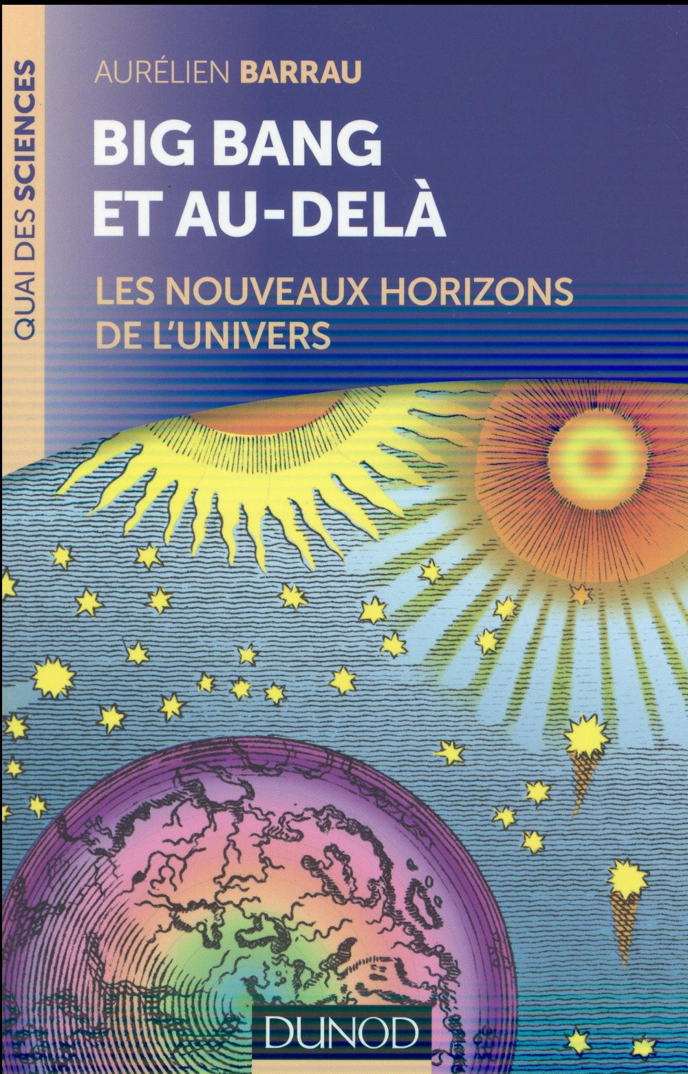 Big bang et au-delà ; les nouveaux horizons de l'univers (2e édition)