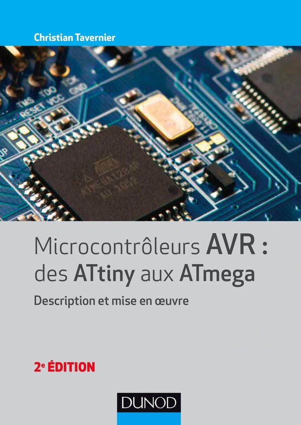 Microcontrôleurs AVR ; des ATtiny aux ATmega ; description et mise en oeuvre (2e édition)