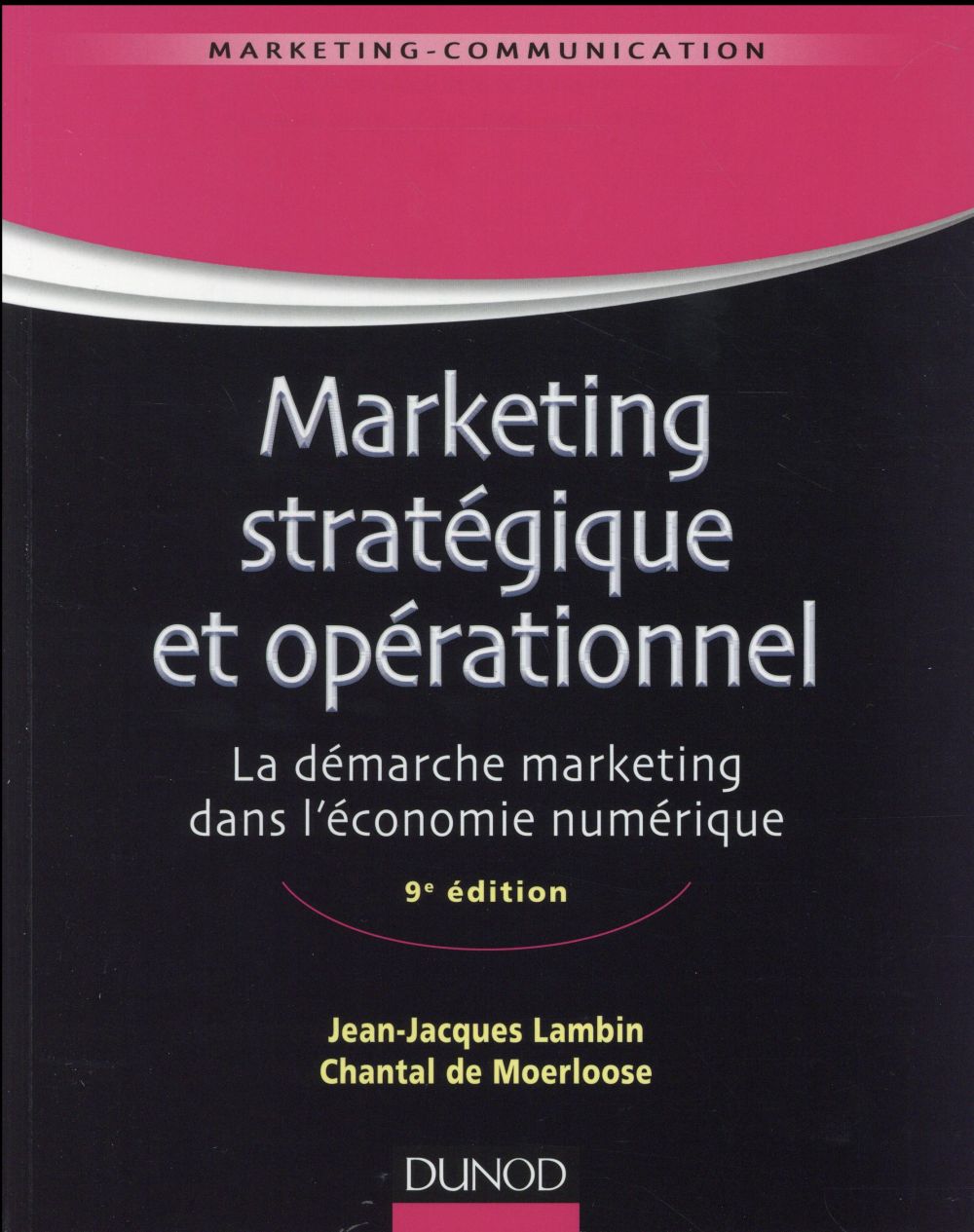 Marketing strategique et operationnel - 9e ed. - la demarche marketing dans l'economie numerique